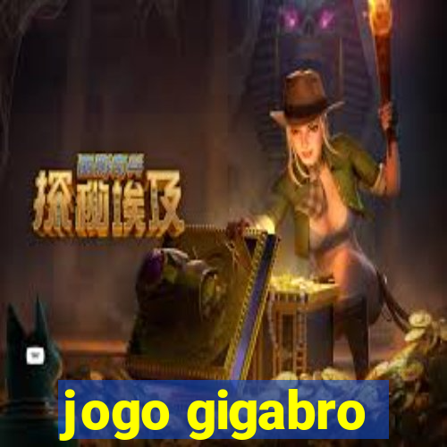 jogo gigabro